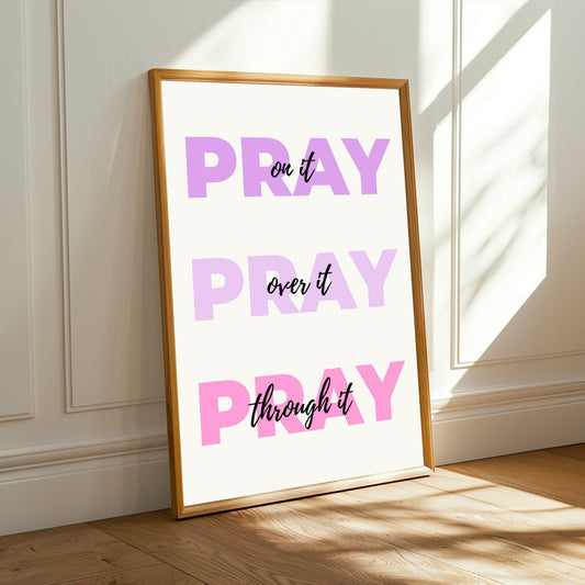 Pray On It, Over It, Through It Wall Art Print Soluna Soul