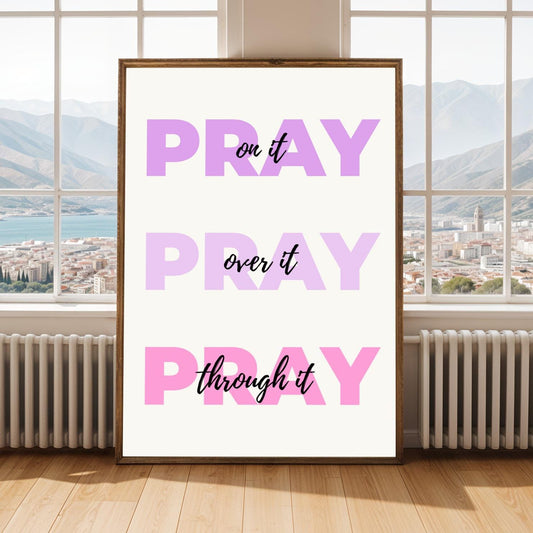 Pray On It, Over It, Through It Wall Art Print Soluna Soul